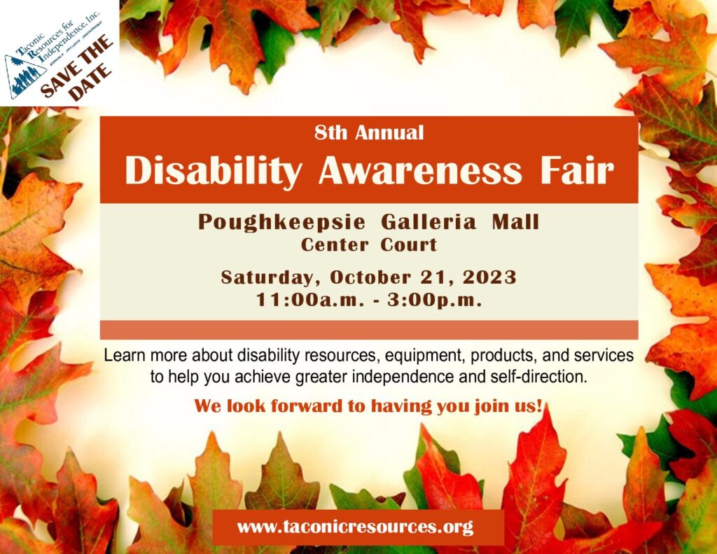 Taconic Resources for Independence, Inc. 8th Annual Disability Awareness Fair flyer. SAVE THE DATE!