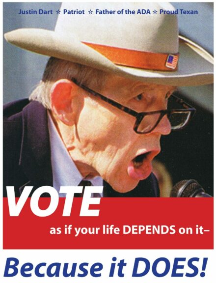 poster of Justin Whitlock Dart Jr the Godfather of the ADA of 1990. " VOTE AS IF YOUR LIFE DEPENDS ON IT"